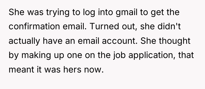 She was trying to log into gmail to get the...