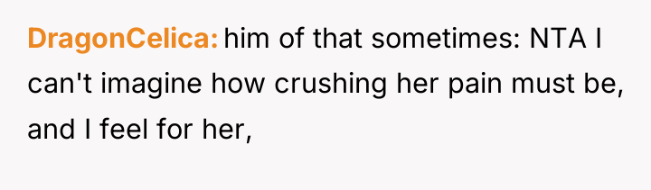 DragonCelica him of that sometimes: NTA I can't imagine how...