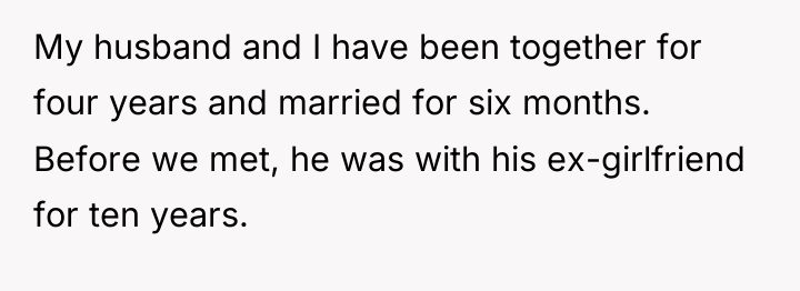 My husband and I have been together for four years...