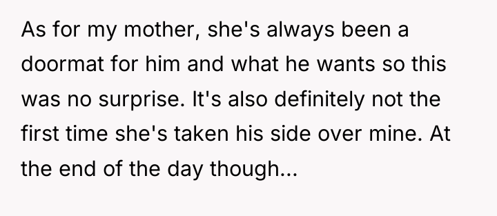 As for my mother, she's always been a doormat for...