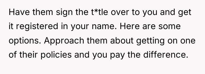 Have them sign the t*tle over to you and get...