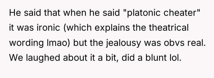 He said that when he said "platonic cheater" it was...