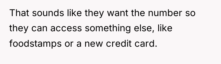 That sounds like they want the number so they can...