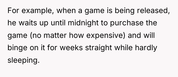 For example, when a game is being released, he waits...