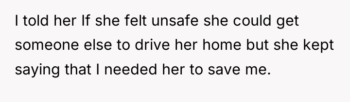 I told her If she felt unsafe she could get...