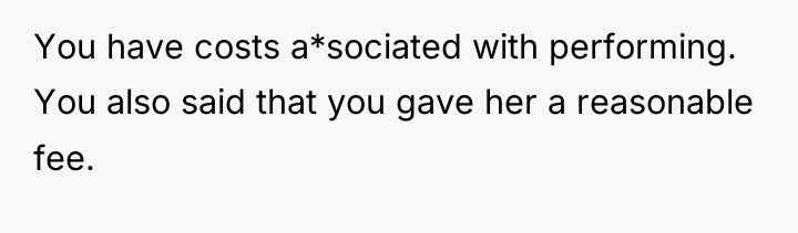 You have costs a*sociated with performing. You also said that...