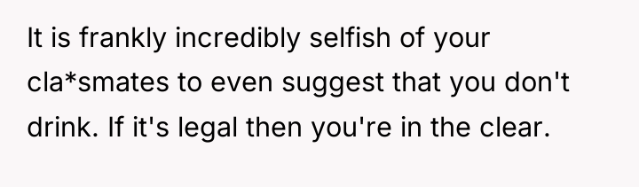 It is frankly incredibly selfish of your cla*smates to even...