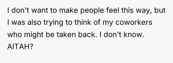 I don't want to make people feel this way, but...