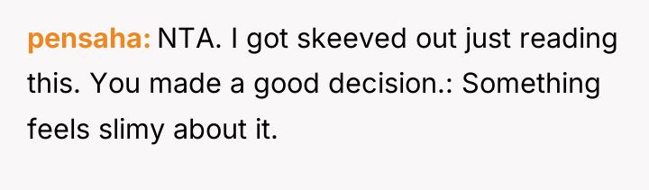 pensaha NTA. I got skeeved out just reading this. You...