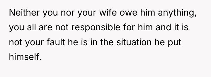 Neither you nor your wife owe him anything, you all...