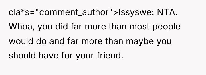 cla*s="comment_author">Issyswe: NTA. Whoa, you did far more than most people...