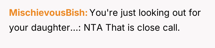 MischievousBish You're just looking out for your daughter...: NTA That...