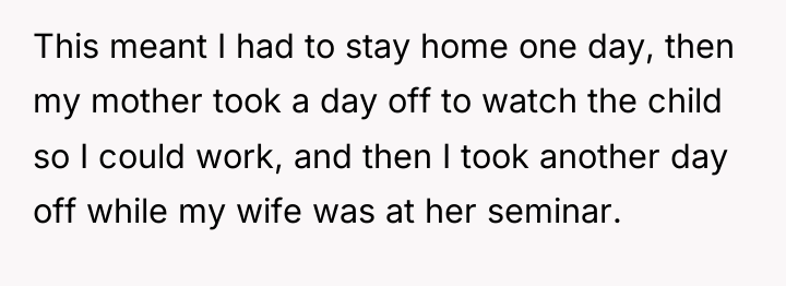 This meant I had to stay home one day, then...