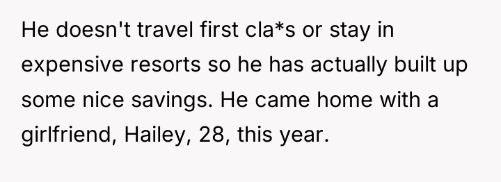 He doesn't travel first cla*s or stay in expensive resorts...