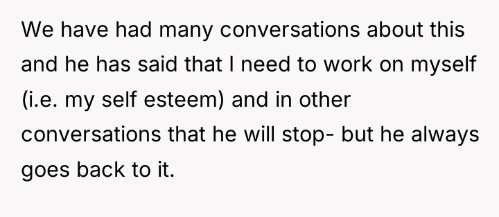 We have had many conversations about this and he has...