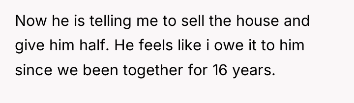 Now he is telling me to sell the house and...