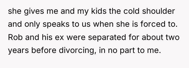 she gives me and my kids the cold shoulder and...