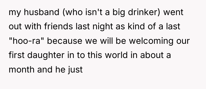 my husband (who isn't a big drinker) went out with...