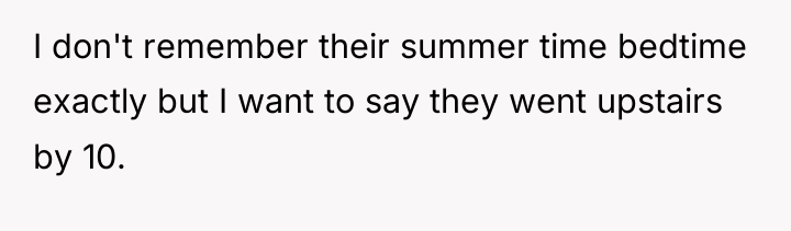 I don't remember their summer time bedtime exactly but I...