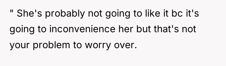 " She's probably not going to like it bc it's...