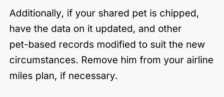 Additionally, if your shared pet is chipped, have the data...
