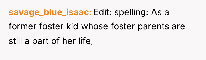 savage_blue_isaac Edit: spelling: As a former foster kid whose foster...