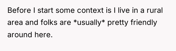 Before I start some context is I live in a...