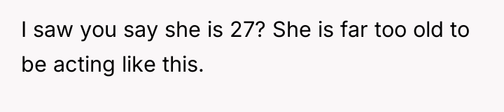 I saw you say she is 27? She is far...