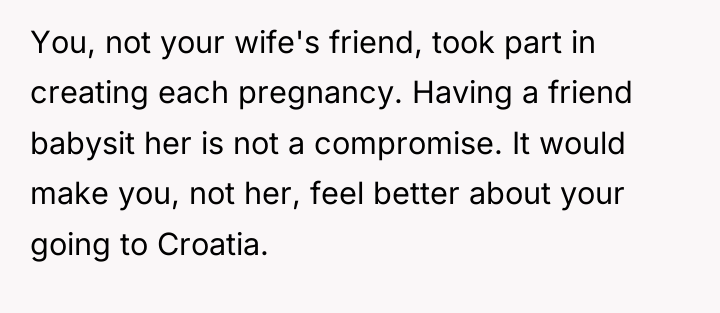 You, not your wife's friend, took part in creating each...