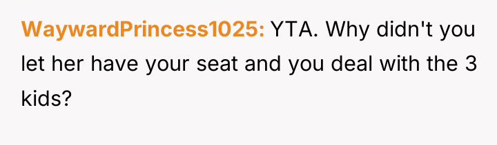 WaywardPrincess1025 YTA. Why didn't you let her have your seat...