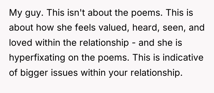 My guy. This isn't about the poems. This is about...