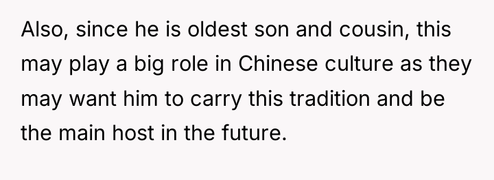 Also, since he is oldest son and cousin, this may...