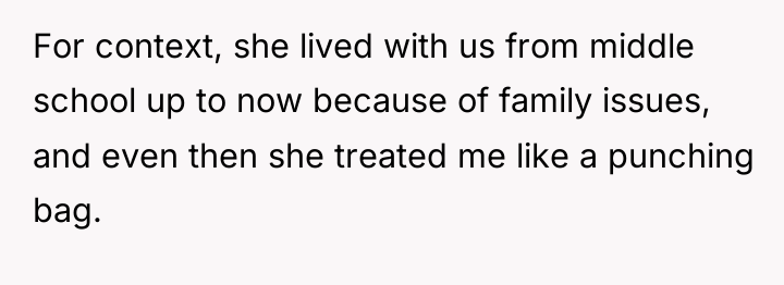 For context, she lived with us from middle school up...