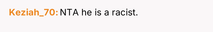 Keziah_70 NTA he is a racist.