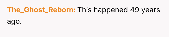 The_Ghost_Reborn This happened 49 years ago.