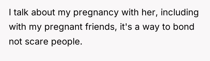 I talk about my pregnancy with her, including with my...