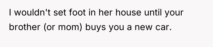 I wouldn't set foot in her house until your brother...