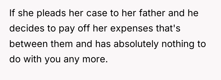 If she pleads her case to her father and he...