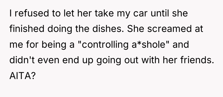 I refused to let her take my car until she...