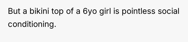 But a bikini top of a 6yo girl is pointless...