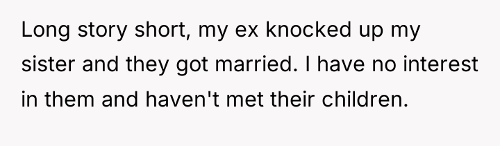 Long story short, my ex knocked up my sister and...