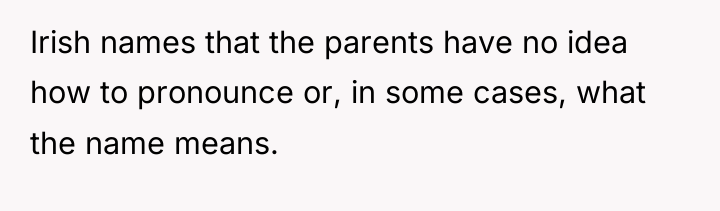 Irish names that the parents have no idea how to...