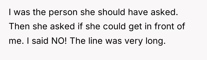 I was the person she should have asked. Then she...