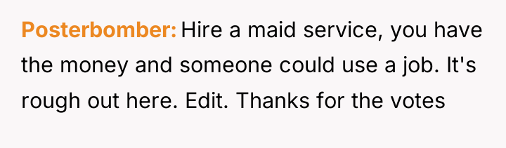 Posterbomber Hire a maid service, you have the money and...