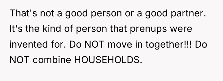 That's not a good person or a good partner. It's...