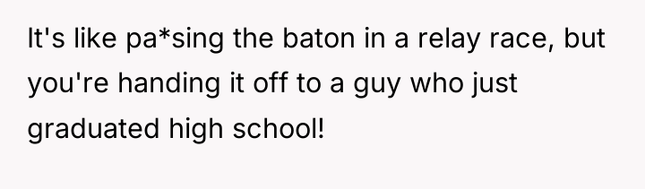 It's like pa*sing the baton in a relay race, but...