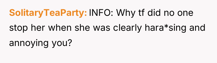 SolitaryTeaParty INFO: Why tf did no one stop her when...