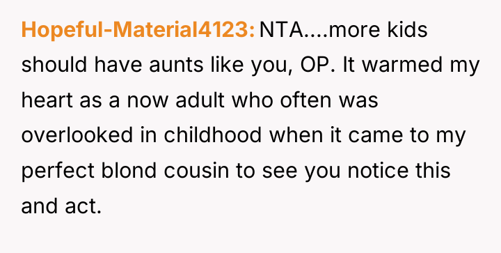 Hopeful-Material4123 NTA....more kids should have aunts like you, OP. It...