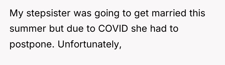 My stepsister was going to get married this summer but...
