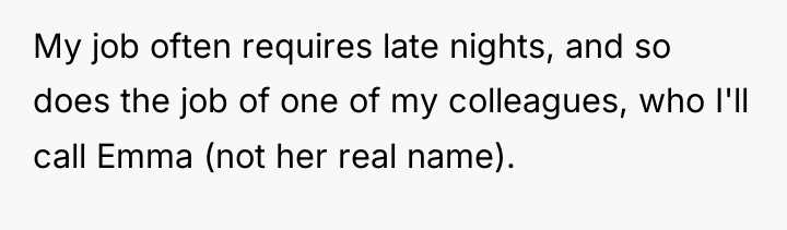 My job often requires late nights, and so does the...